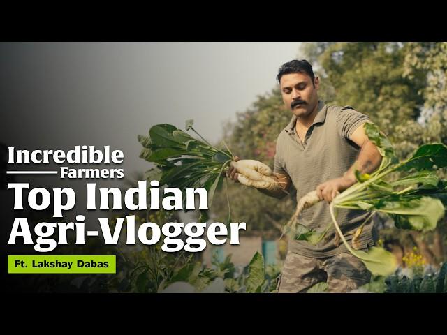 Lakshay Dabas - @OrganicAcre  Founder | Incredible Farmers | Season 1 | Episode 01 | #KisanDiwas