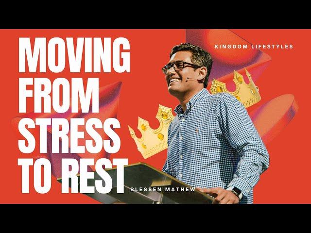 Moving from Stress to Rest – Blessen Mathew | New Life Church Derby