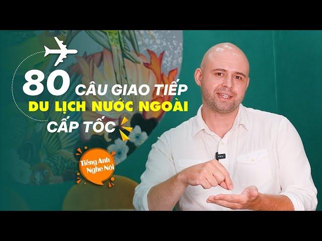 80 mẫu câu giao tiếp tiếng Anh để bạn DU LỊCH CẤP TỐC