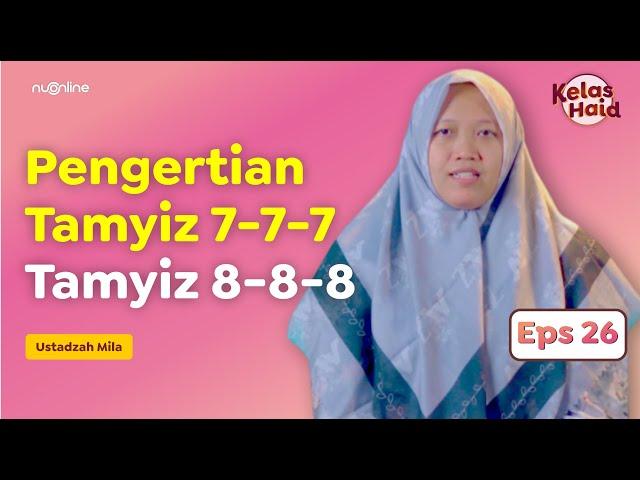 Kajian Fiqih Wanita Eps 26: PengertianTamyiz 777 dan Tamyiz 888 #KelasHaid Ning Mila | NU Online