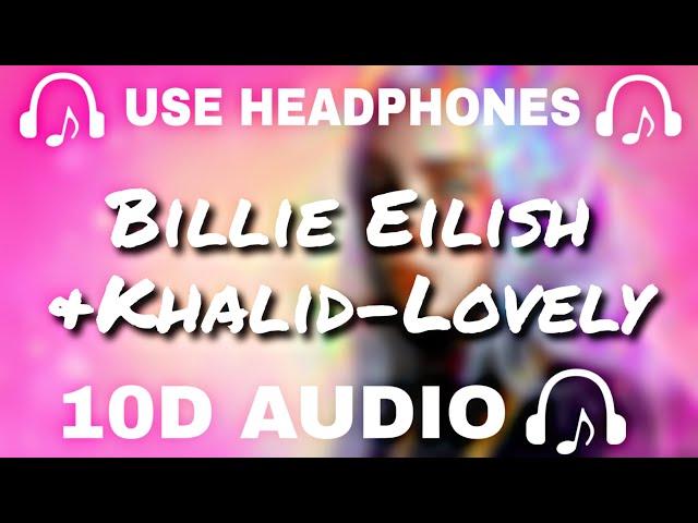 Billie Eilish &Khalid-Lovely || 10d Music  || Use Headphones  - 10D SOUNDS