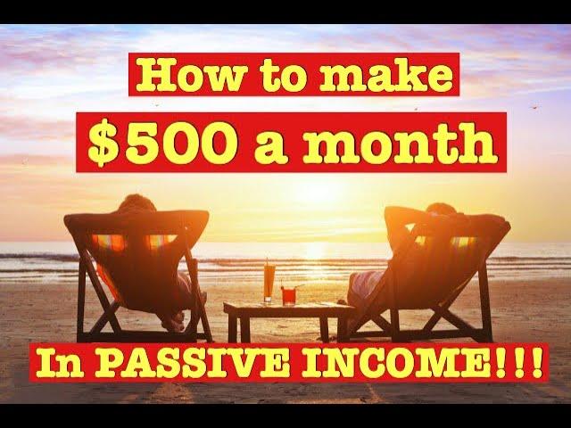 How to Make 500$ a month in PASSIVE INCOME!!