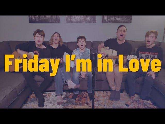 Friday I'm in Love (The Cure) - Friesen Family