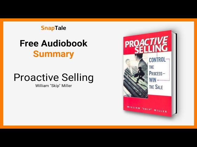 Proactive Selling by William "Skip" Miller: 7 Minute Summary