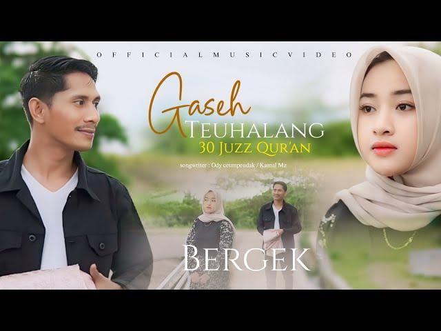 Bergek - Gaseh Teuhalang 30 Juz Qur'an - Solo Version [Official Music Video]