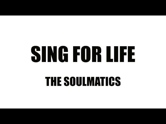 Sing For Life-THE SOULMATICS