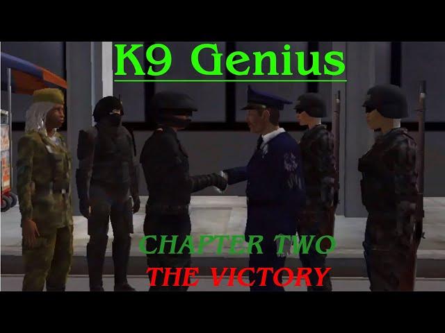 K9 Genius - Chapter Two - The Victory  (A movie made by The  Movies Game)