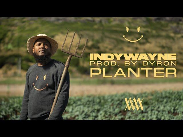 INDYWAYNE - PLANTER (Prod. by Dyron) [Official Video]