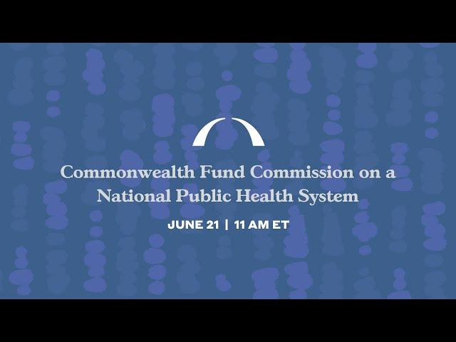 Commonwealth Fund Commission on a National Public Health System