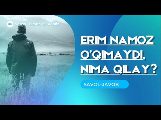 Erim namoz o’qimaydi, nima qilay nasihat qiling? | Shayx Usmon al-Xomis hafizahulloh