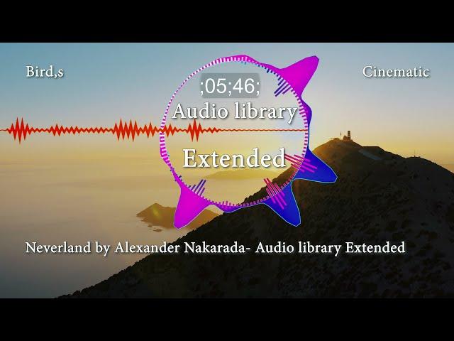 Neverland by Alexander Nakarada || Audio library Extended Music for Content Creators (Cinematic)