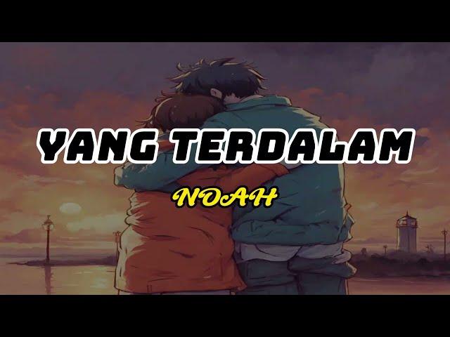 Noah - Yang Terdalam ( Lirik )