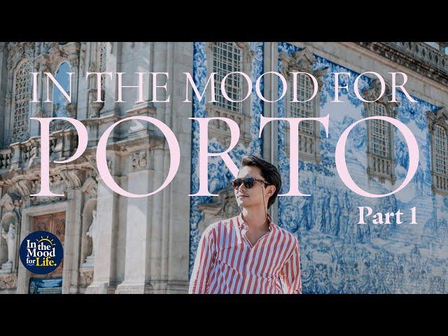 IN THE MOOD FOR PORTO: EPISODE ONE | Porto Travel Guide 2019 | The Jewel of Northern Portugal 