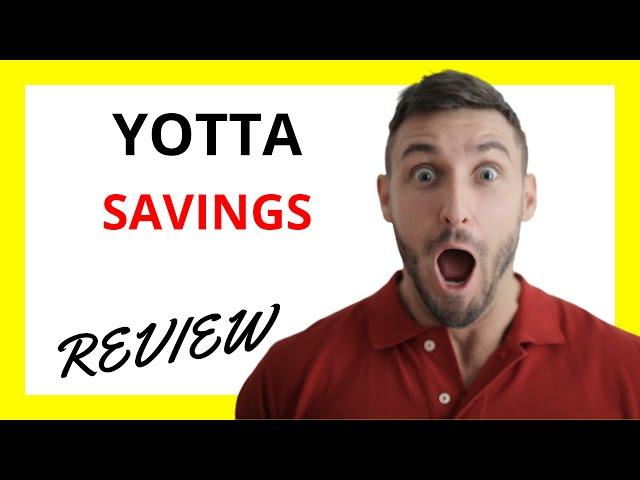  Yotta Savings Review: Pros and Cons