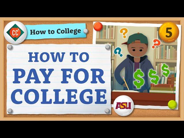 How to Pay for College | Crash Course | How to College