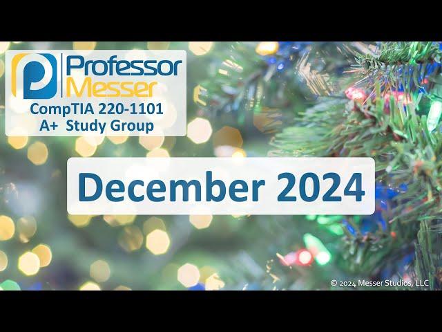 Professor Messer's 220-1101 A+ Study Group - December 2024