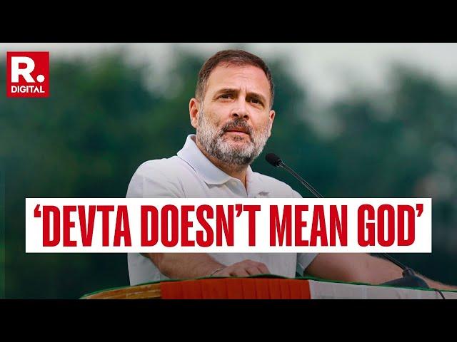 Rahul Gandhi’s Absurd Take On ‘Devta’, Says It Does Not Mean ‘God’; BJP Leaders Bash His Remarks