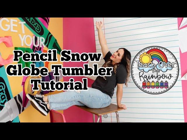 Pencil Snow Globe Tumbler Tutorial