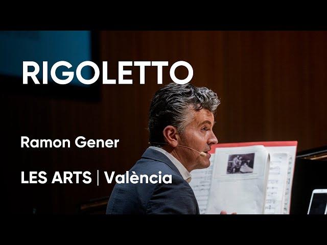 RIGOLETTO  | Conferencia Ramon Gener | Les Arts, València