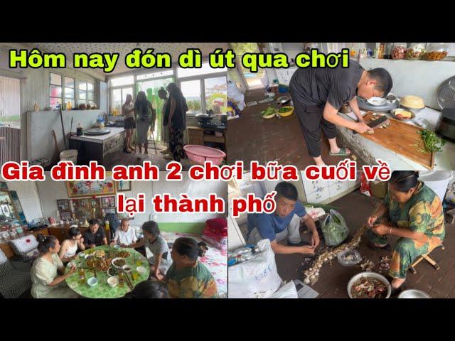 #436Hôm nay đón dì Út qua chơi,gia đình anh 2 chơi bữa cuối về Lại thành phố