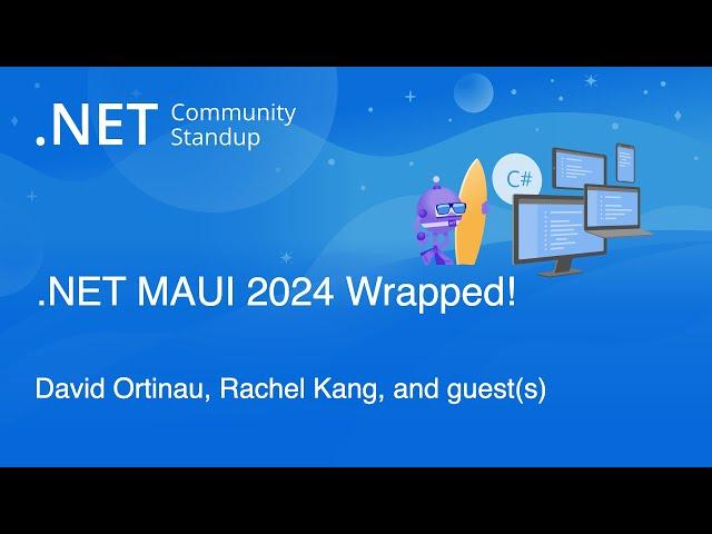 .NET MAUI Community Standup - .NET MAUI 2024 Wrapped!