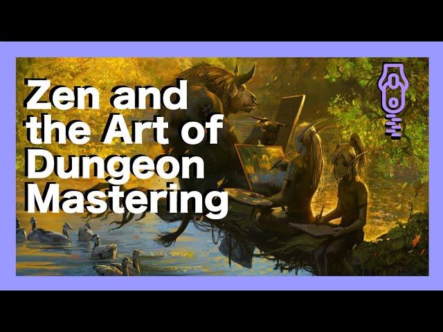 Zen and the Art of Dungeon Mastering || improve your improv