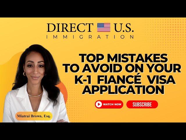 Top Mistakes to Avoid on Your K-1 Fiancé Visa Application