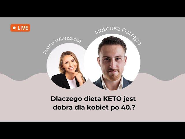 Dlaczego dieta keto jest dobra dla kobiet po 40.? | Iwona Wierzbicka LIVE