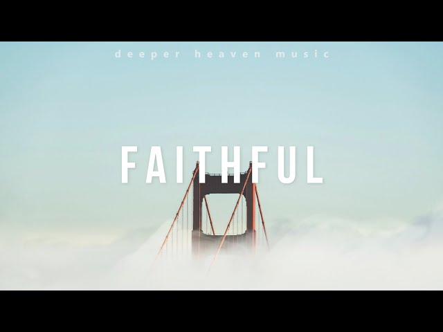 FAITHFUL - Spontaneous Instrumental Worship #22 / Fundo Musical Espontâneo