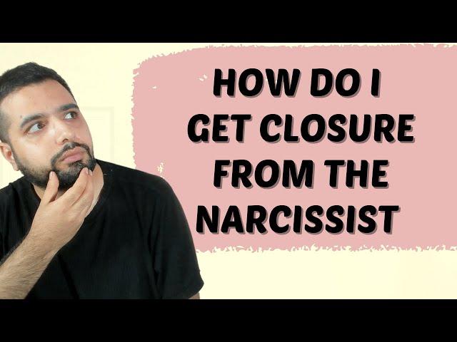 How To Get Closure From The Narcissist