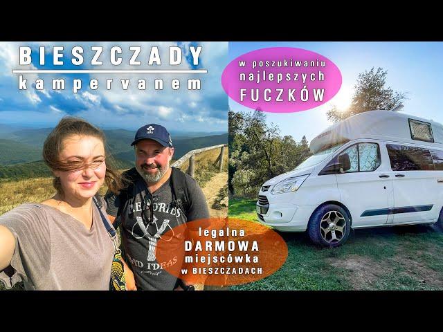 Bieszczady - szukamy najlepszych fuczków, i znajdujemy darmową miejscówkę w Bieszczadach