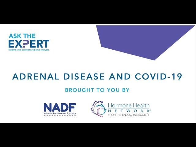 Adrenal Disease and COVID 19: Ask the Expert