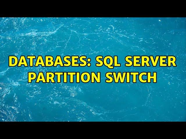 Databases: SQL Server Partition Switch