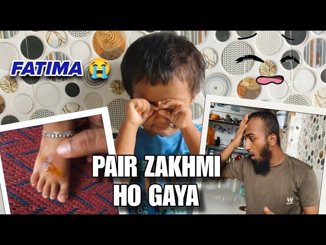 Sabki pyaari fatima ka pair zakhmi ho gaya 🩹 | husband wife nokjhok | family routine vlogs