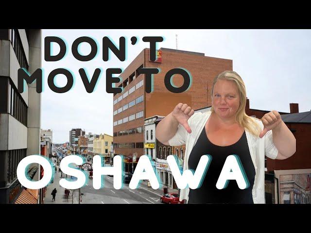 Living in Oshawa- Top 4 Reasons NOT To Move To OSHAWA, Ontario All About Oshawa