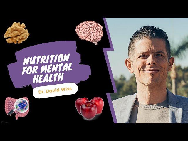 Nutrition for Mental Health | Dr. David Wiss |