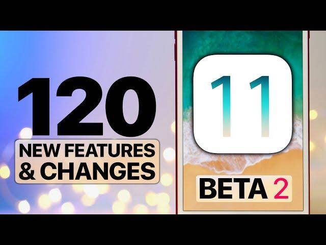 120 NEW iOS 11 Beta 2 Features & Changes!