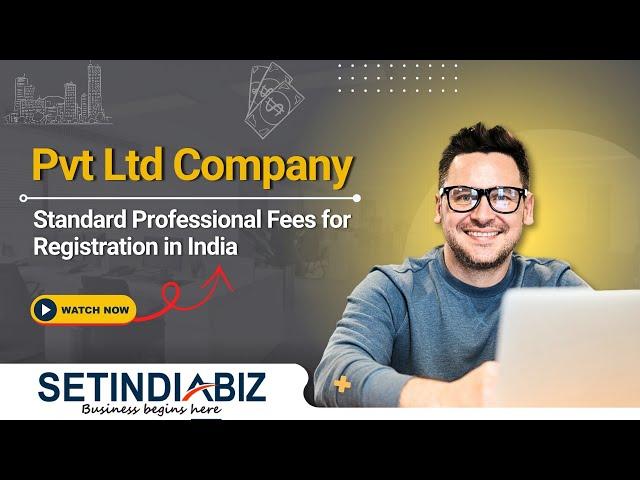 Pvt Ltd Company Registration Fees | Professional Fees | Setindiabiz