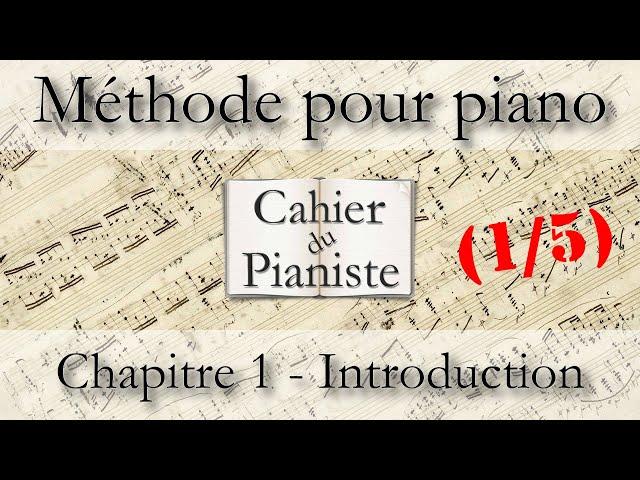 [1.1.1] Apprendre le piano - Méthode du cahier du pianiste - Chapitre 1 - Introduction (1/5)