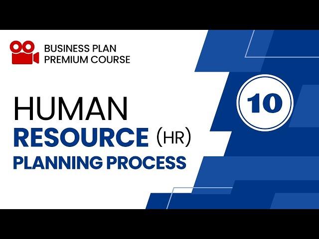 Human Resource Planning Process for Writing a Business Plan - Part 10 - Business Plan Course