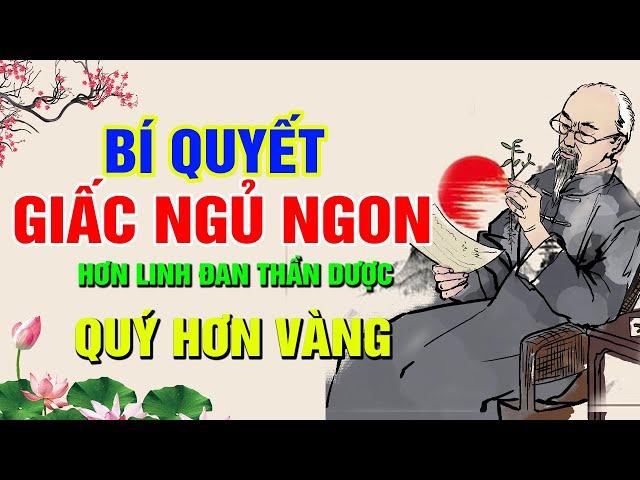 HỌC BÍ QUYẾT ĐỂ CÓ NGỦ NGON CỦA CỔ NHÂN - GIÚP SỐNG KHỎE - TRƯỜNG THỌ - AN NHIÊN CẢ ĐỜI