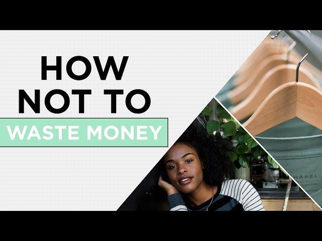 How To Not Waste Money | The 3-Minute Guide