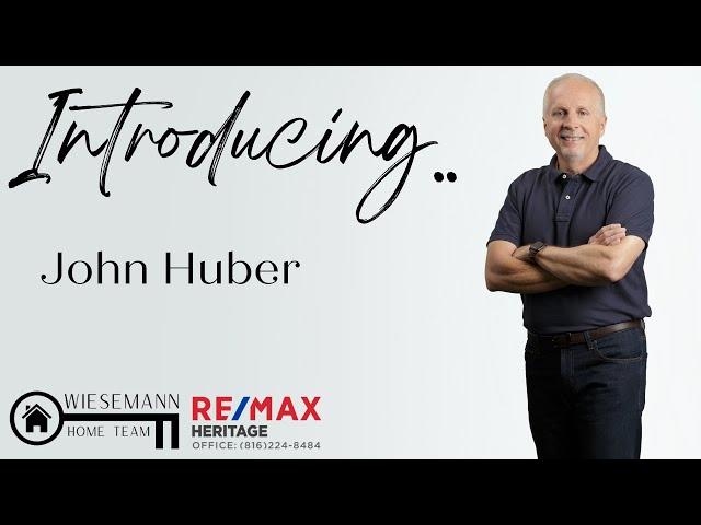 Meet John Huber! Kansas City Real Estate Agent