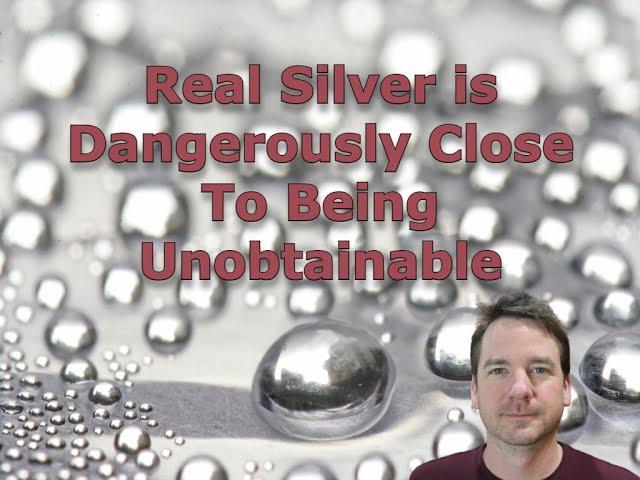 Real Silver is Dangerously Close to Being Unobtainable