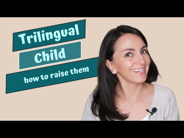 How to raise a trilingual child? Three easy steps to make it work out