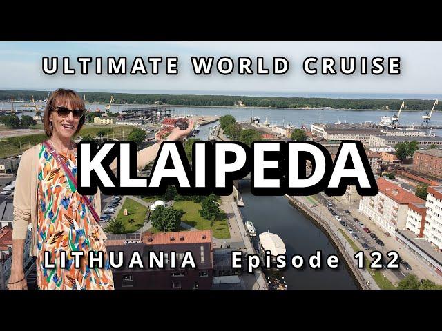 Port of KLAIPEDA, Lithuania : Ultimate World Cruise, Ep.122,