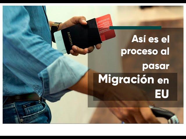 El proceso para pasar Migración (CBP) en Estados Unidos