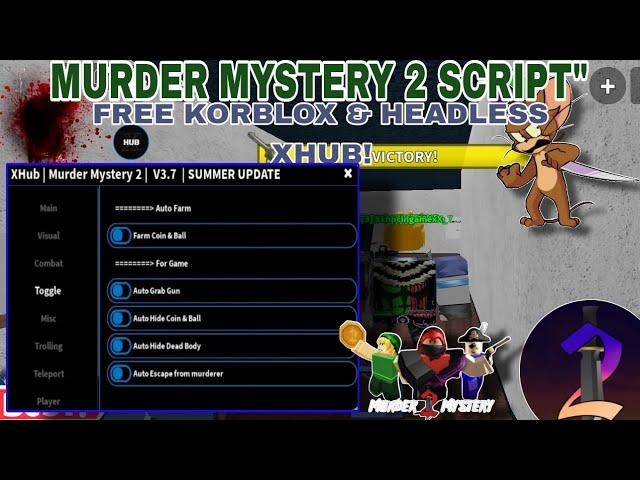 Murder Mystery 2 XHub Script New Auto-Farm(Ball & Coin),Esp,Gun Grabe Shoot Murder,Korblox & Headl