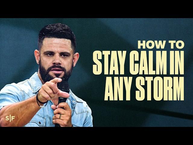 How To Stay Calm In Any Storm | Steven Furtick