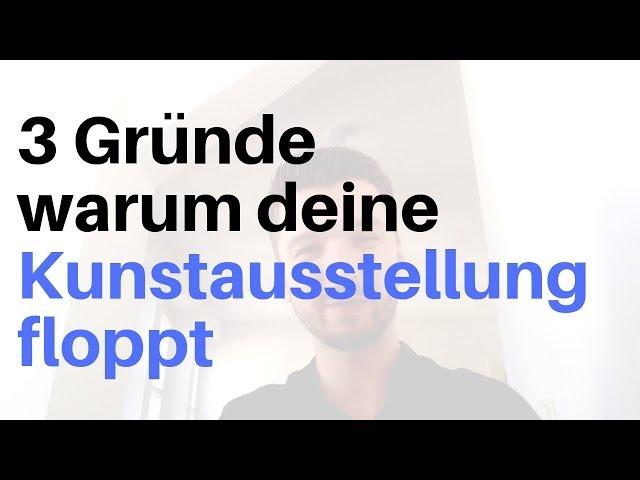 3 Gründe, warum deine Kunstausstellung floppt | Kunst verkaufen Podcast EP17